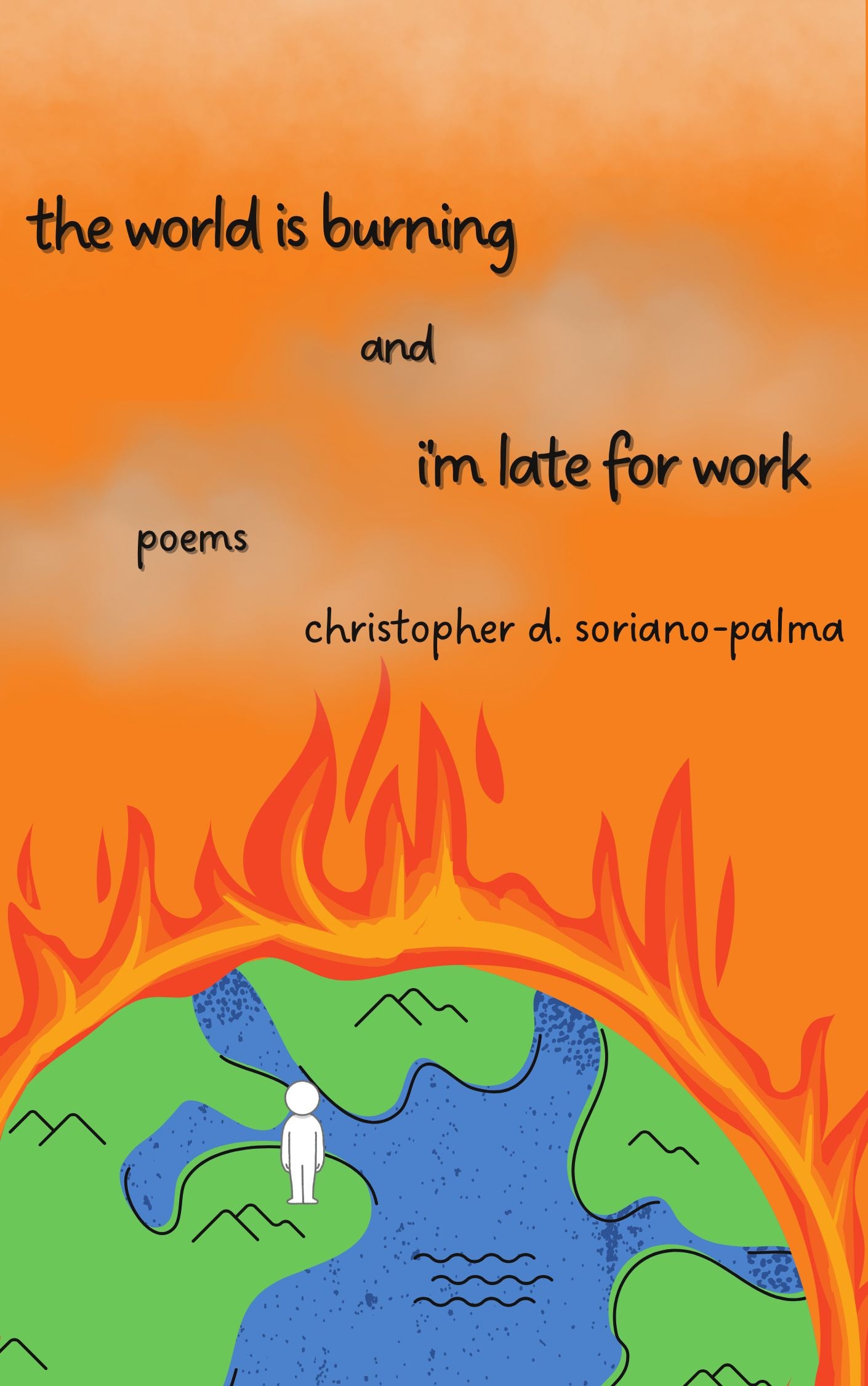 the world is burning and i'm late for work: poems